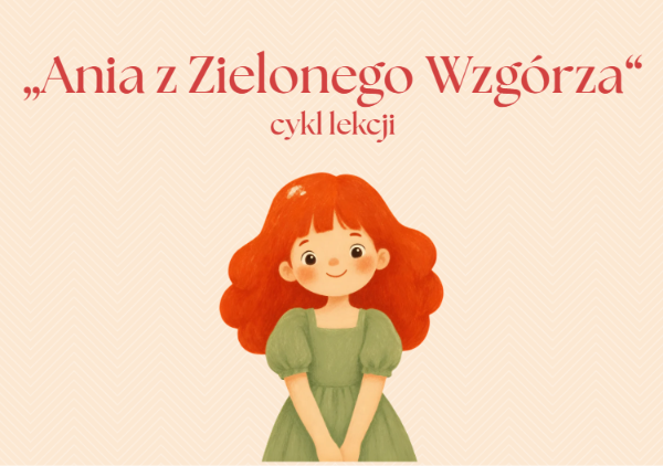 Zdjęcie materiału „Zielone Wzgórze w 12 lekcjach- cykl lekcji z lekturą "Ania z Zielonego Wzgórza"”