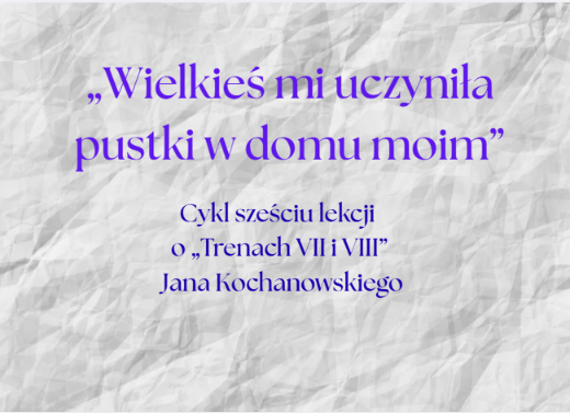 Zdjęcie materiału „""Treny Jana Kochanowskiego"- cykl lekcji dla klas VII-VIII”